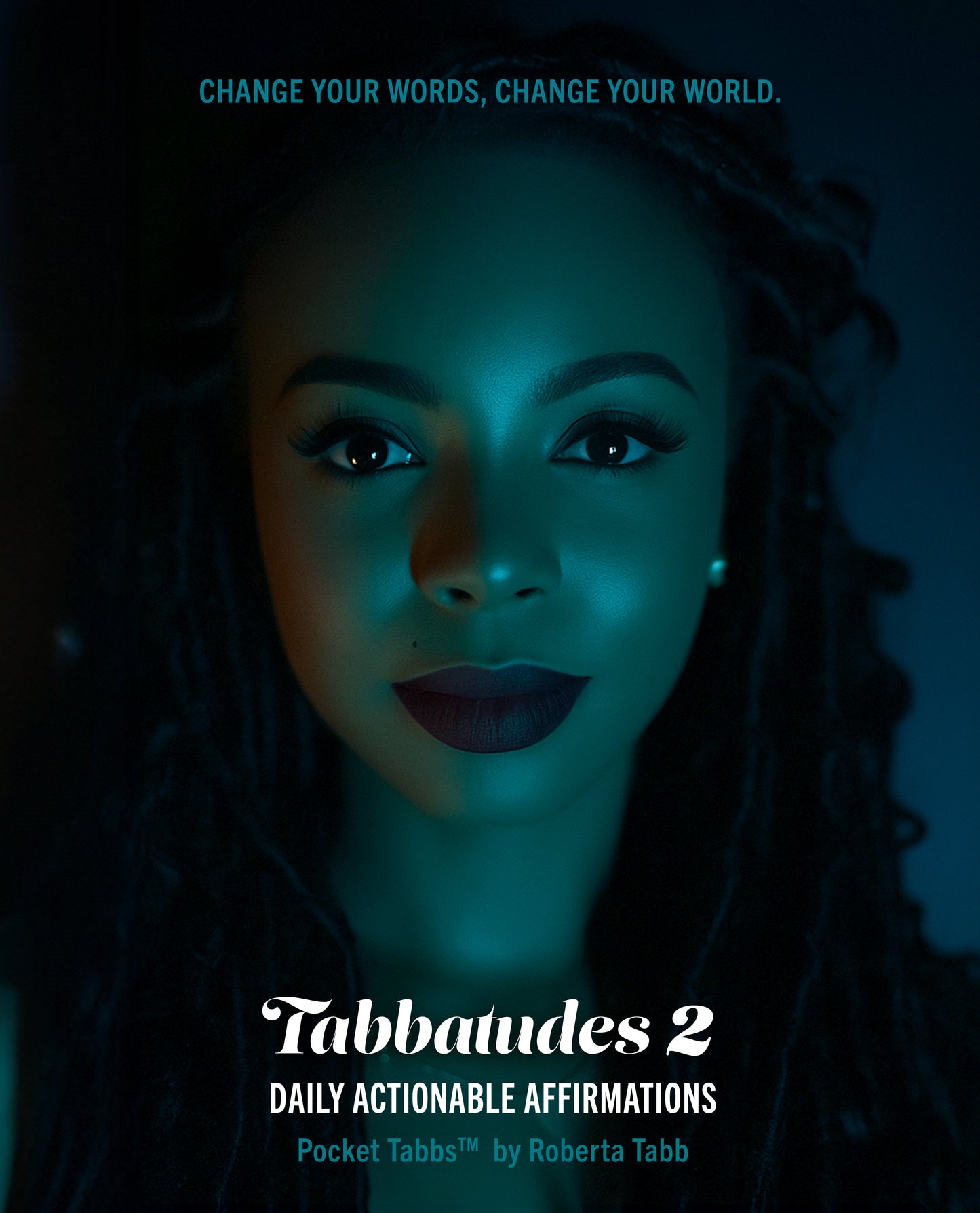 Roberta Tabb against a dark background, with text about daily actionable affirmations Book Cover. Change Your words, change youe world.
